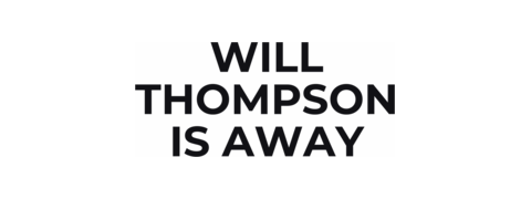 Will Thompson Is Away